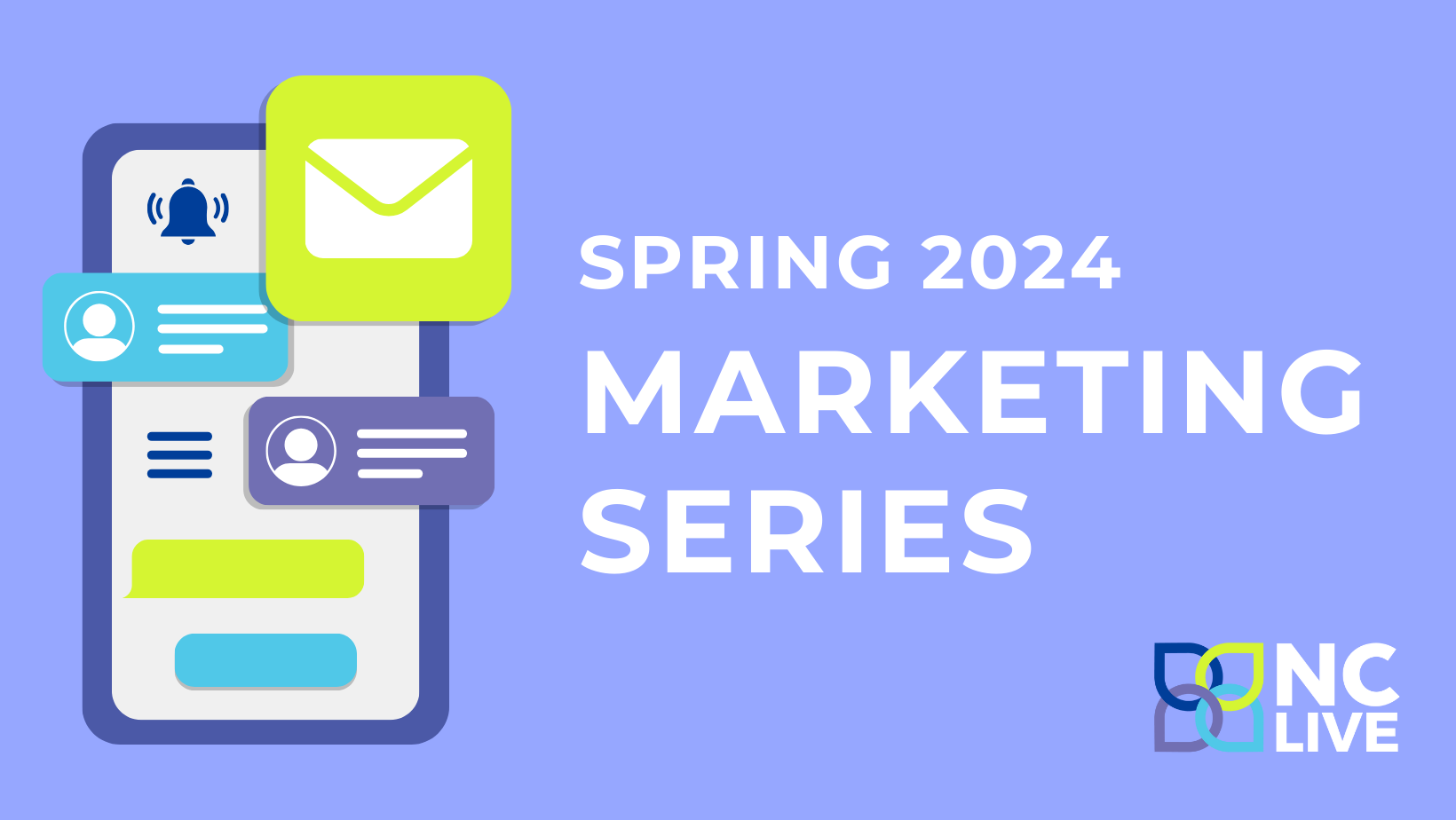 A graphic of a phone with several notifications ringing. Text to the right says, "Spring 2024 Marketing Series."